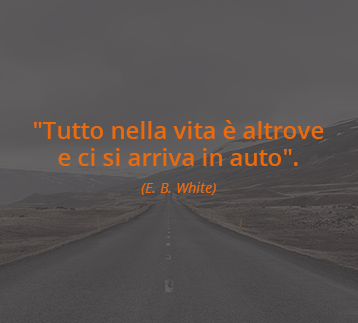Tutto nella vita è altrove e ci si arriva in auto